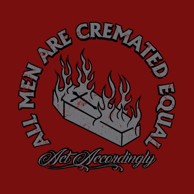 All Men Are Cremated Equal by SOURTOOF CREATIVE