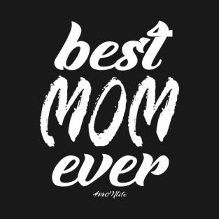 #MOMlife - Best Mom Ever T-Shirt