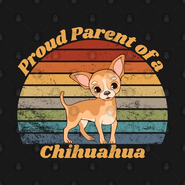 Proud Parent of a Chihuahua by RAMDesignsbyRoger