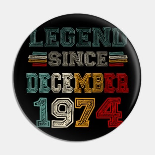 49 Years Old Legend Since December 1974 49th Birthday Pin