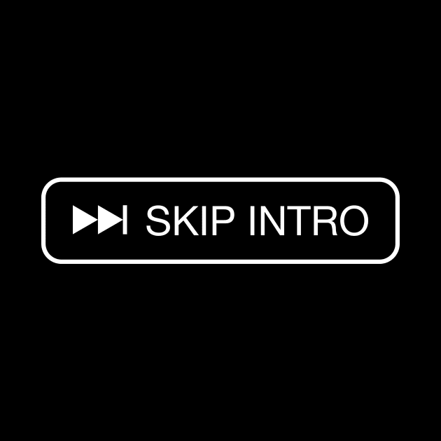 SKIP INTRO. by Quiet_Warlock