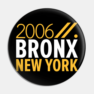 Bronx NY Birth Year Collection - Represent Your Roots 2006 in Style Pin