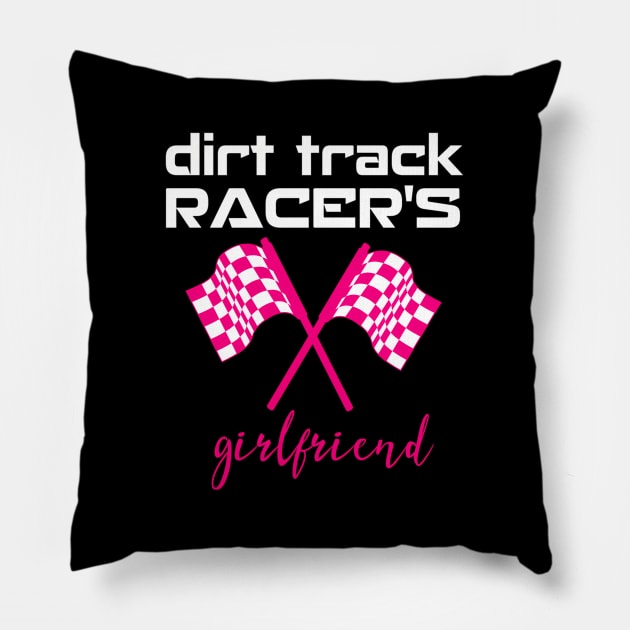 Dirt Track Racing Girlfriend Racetrack Gear Stock Car Racing Pillow by SnugFarm