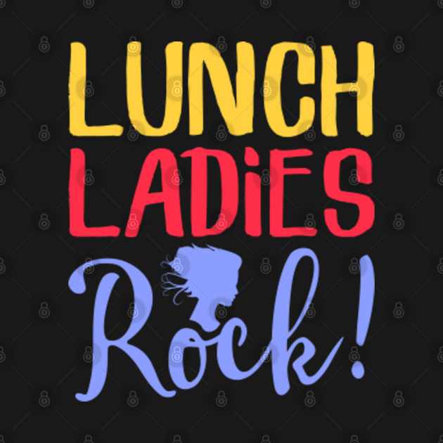 Discover Lunch Ladies Rock - Cafeteria Canteen Lady Gift - School - T-Shirt