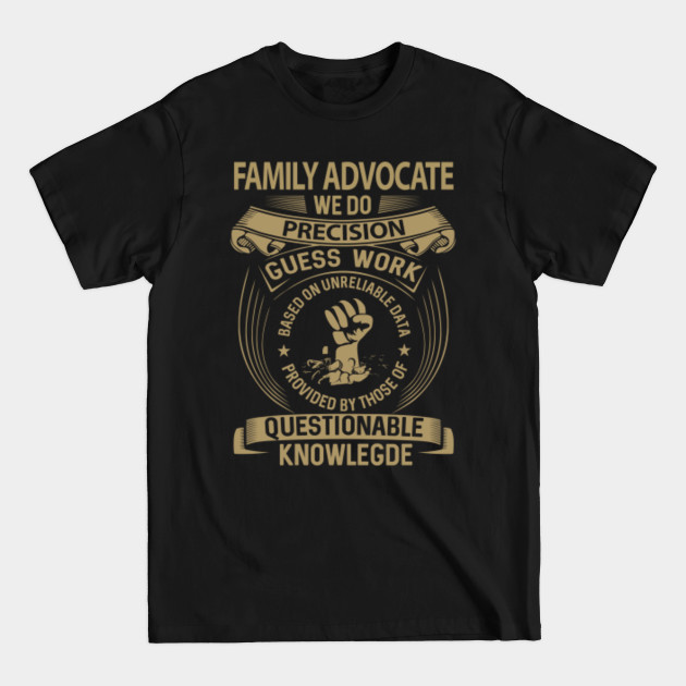 Discover Family Advocate T Shirt - Custom We Do Gift Item Tee - Family Advocate - T-Shirt