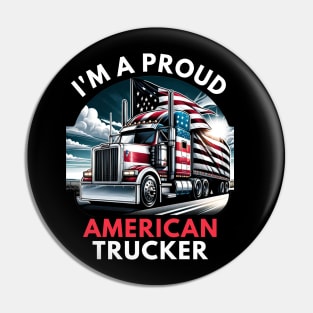 I'M A PROUD AMERICAN TRUCKER Pin