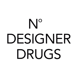 No Designer Drugs T-Shirt