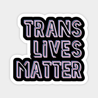 Trans Lives Matter Magnet