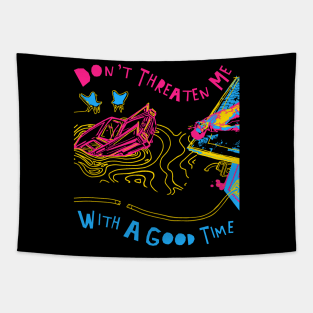 Don't Threaten Me With A Good Time Tapestry