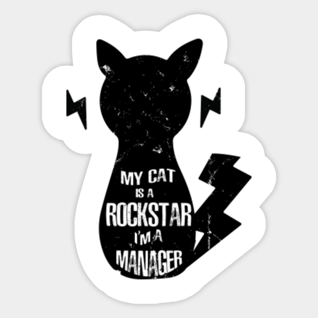 My Cat Is A Rockstar I M A Manager My Cat Is Rockstar And Im A Manager Sticker Teepublic