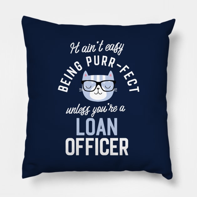Loan Officer Cat Lover Gifts - It ain't easy being Purr Fect Pillow by BetterManufaktur