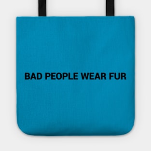 Bad People Wear Fur simple text design Tote