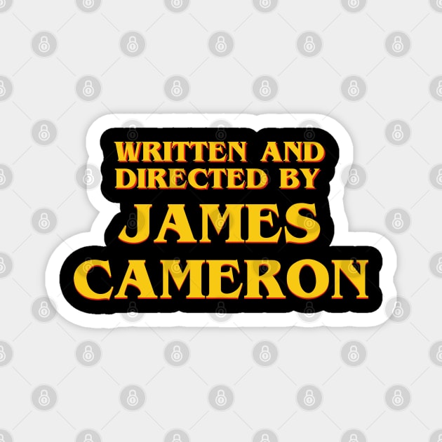 Written and Directed by James Cameron Magnet by ribandcheese