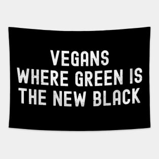 Vegans Where Green is the New Black Tapestry