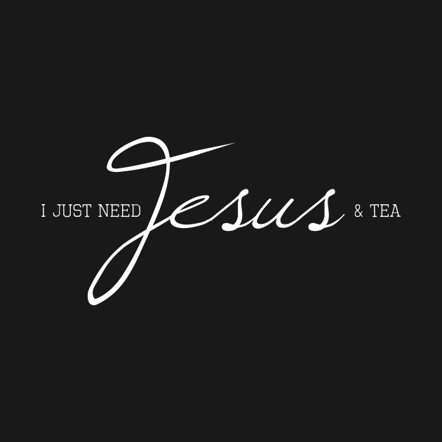 I Just Need Jesus & Tea by heroics