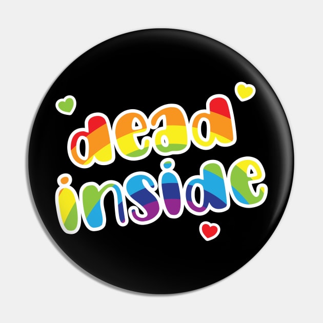 Dead Inside Rainbow Pin by Kev Brett Designs