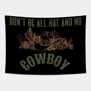 Don't be all hat and no cowboy Tapestry