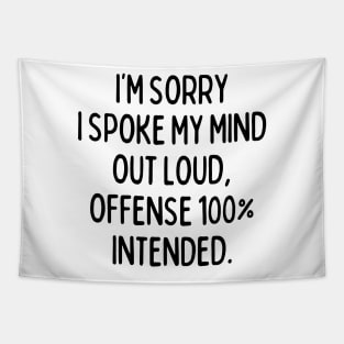 I spoke my mind, offense 100% intended Tapestry