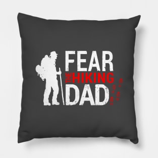 Fear the hiking dad, Gift for Hiking Dad Pillow