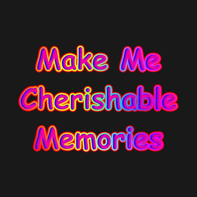 Make Me Cherishable Memories by Creative Creation