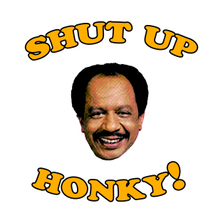 Shut Up Honky! T-Shirt