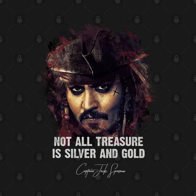 Not All Treasure Is Silver And Gold - JACK SPARROW by Naumovski