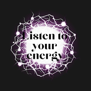 Listen to your energy electric T-Shirt