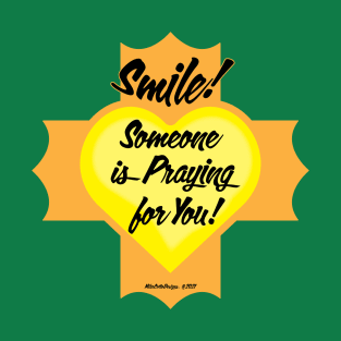 Smile! Someone is Praying for You! T-Shirt