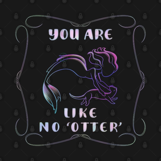 You are like no OTTER mermaid by JuditangeloZK