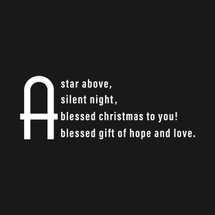 A star above, A silent night,A blessed christmas to you, A blessed gift of hope and love. T-Shirt