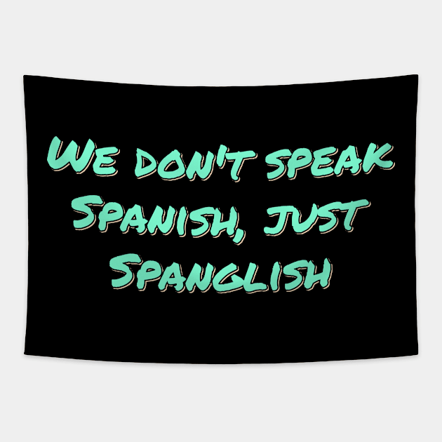 Just Spanglish Tapestry by ardp13