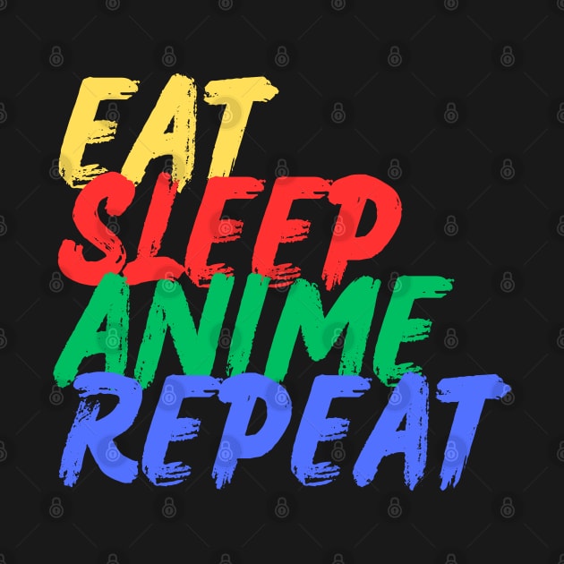 Eat, Sleep, Anime, Repeat (Mood Colors) by Mood Threads