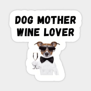 Dog Mother Wine Lover Magnet