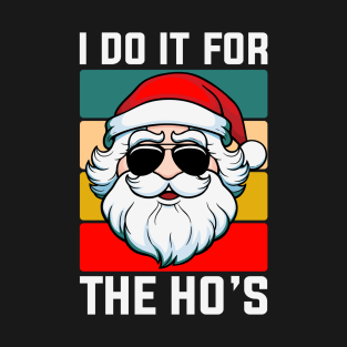 I Do It For The Ho's Santa Funny Christmas T-Shirt