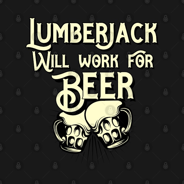 Lumberjack will work for beer design. Perfect present for mom dad friend him or her by SerenityByAlex