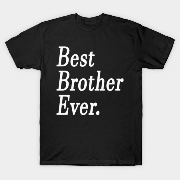 best brother ever t shirt