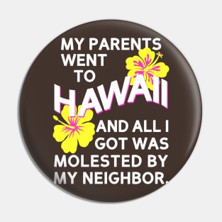 Kumar's Parents Went to Hawaii Pin