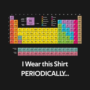 Wear this Periodically Periodic Table of Elements T-Shirt