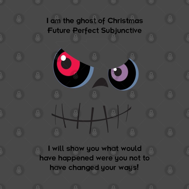 The Ghost of Christmas Future Perfect Subjunctive - dark text by lyricalshirts