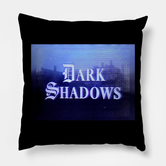 Dark Shadows Pillow by Does the word ‘Duh’ mean anything to you?