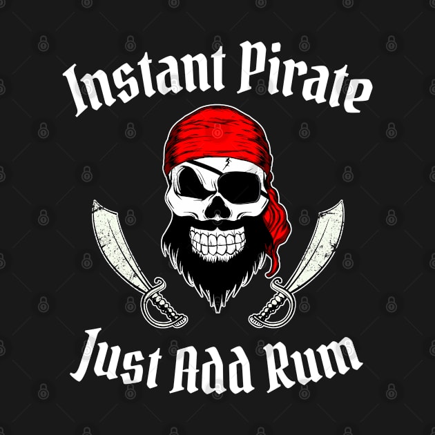 Instant Pirate Just Add Rum Funny Pirate by Acroxth