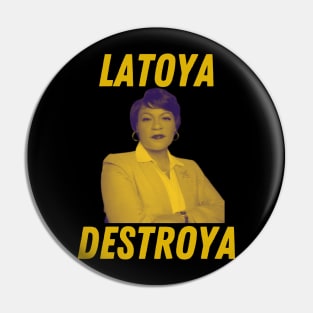 Latoya Destroya Pin