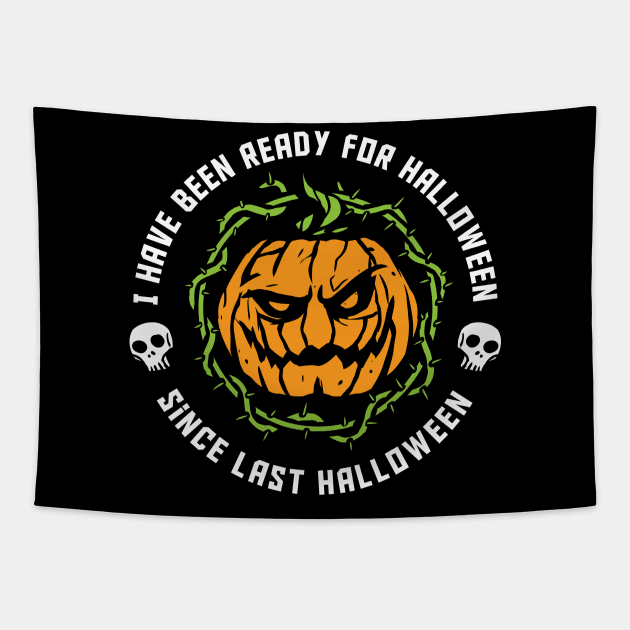 funny Halloween ive been ready for Halloween since last Halloween Tapestry by A Comic Wizard