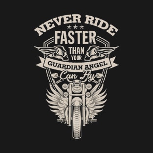 Never Ride Faster Than Your Guardian Angel Can Fly T-Shirt