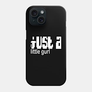 just a litte gurl Phone Case