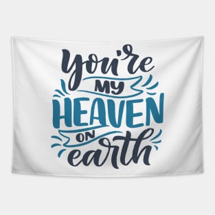 you are my heaven on earth quotes Tapestry