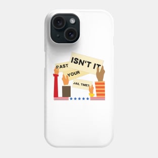 civilians saying isn't it past your jail time Phone Case