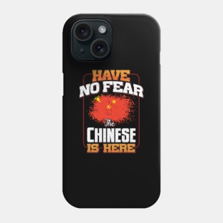 Chinese Flag  Have No Fear The Chinese Is Here - Gift for Chinese From China Phone Case