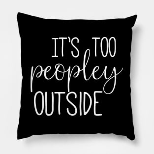 Too Peopley - White Text Pillow