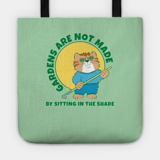 Gardens Are Not Made by Sitting in Shade Tote